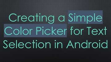 Creating a Simple Color Picker for Text Selection in Android