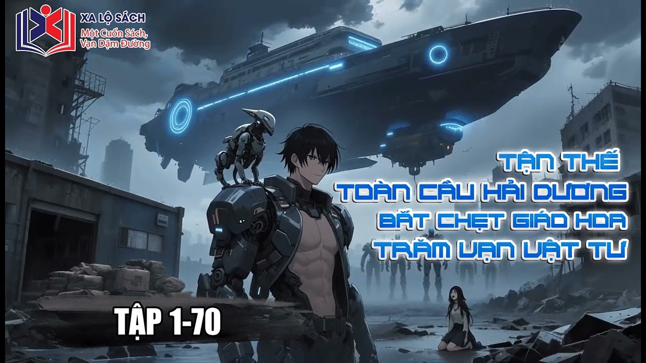 [ Truyện Audio ] Tận Thế Toàn Cầu Hải Dương, Bắt Chẹt Giáo Hoa Trăm Vạn Vật Tư . Tập 1-70