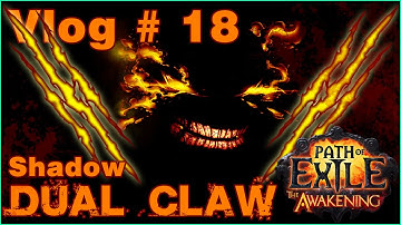 Vlog # 18 | PoE | Shadow Dual Claw Class Build | The Awakening | Patch 2.1.1C