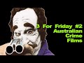 3 for friday 2  australian crime films