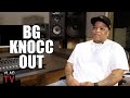 BG Knocc Out: I Turned Down Rapping on "Bangin