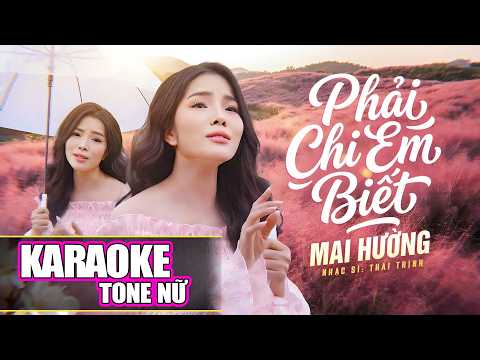 [KARAOKE TONE NỮ] - Phải Chi Em Biết - Mai Hường | Tình Ca Nhẹ Nhàng Đầy Tâm Trạng