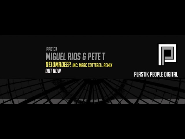 Miguel Rios & Pete T - Dejumadeep (Marc Cotterell Remix)
