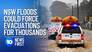 NSW Floods: Potential Evacuations For Thousands Of Residents | 10 News First