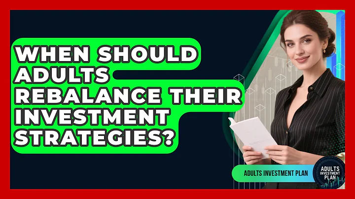 When Should Adults Rebalance Their Investment Strategies? | Adults Investment Plan News