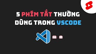 5 phím tắt thường dùng VsCode