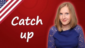 Catch up, catch up with, catch up on, get caught up in