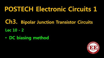 POSTECH Electronic Circuits 1 CH3: Lec 10-2, DC biasing of BJT amplifier