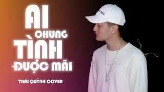 AI CHUNG TÌNH ĐƯỢC MÃI - ĐINH TÙNG HUY // THÁI QUỲNH COVER - HOT TIKTOK 2021