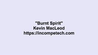 Kevin MacLeod ~ Burnt Spirit