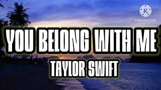 You belong with me - Taylor Swift ( Official Lyrics )