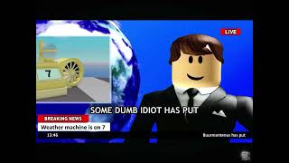 Some dumb idiot has put the weather machine on 3