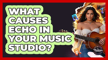 What Causes Echo In Your Music Studio? - The Musician Encyclopedia