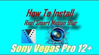 Sony Vegas Pro 12+||How To Download And Install Real Smart Motion Blur Plugin (RSMB)