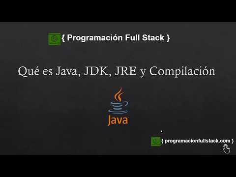 Qué es Java, cuál es la diferencia entre JDK y JRE y como se compila una aplicación Java.