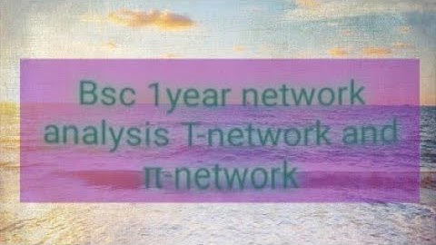 network analysis/t network and π network/network analysis problem/bsc physics Classes