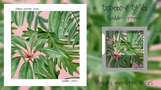 Dopeboy DMG - Sudden (Remix)