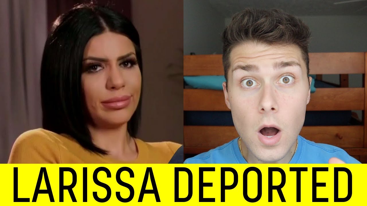 Larissa from 90 Day Fiance Will Be Deported. - YouTube