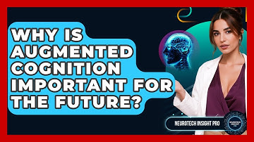 Why Is Augmented Cognition Important For The Future? - Neurotech Insight Pro