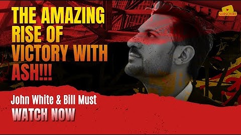 #victorywithashBIllMust - THE AMAZING RISE OF VICTORY WITH ASH!!! - John White & Bill Must