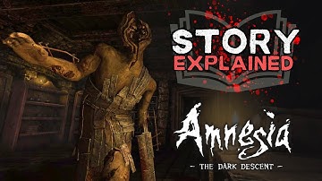 Amnesia: The Dark Descent Story Explained - Everything You Need To Know!