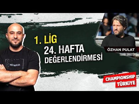 TFF 1. Lig 24. Hafta Değerlendirmesi | Championship Türkiye | Transfer Merkez