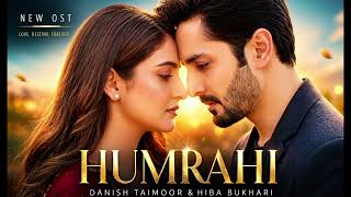 Humrahi OST | Danish Taimoor &amp; Hiba Bukhari | Full Emotional Drama Song | Har Pal Geo