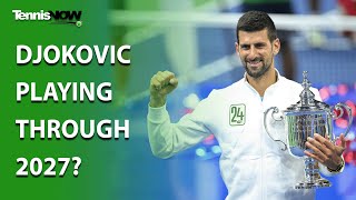 Djokovic Playing Through 2027?