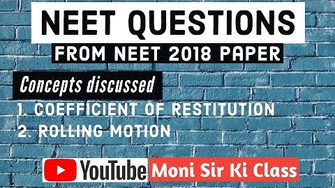 NEET Questions | NEET 2018 Solutions | Coefficient of restitution, Rolling motion