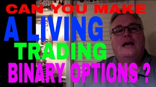 CAN YOU MAKE A LIVING TRADING BINARY OPTIONS - HERE'S YOUR ANSWER