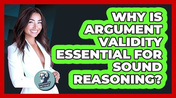 Why Is Argument Validity Essential For Sound Reasoning? - Philosophy Beyond