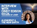 Interview with cindy edisonthe teachings of josef alignment and the new earth