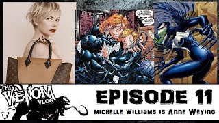 The Venom Vlog - Episode 11 Michelle Williams Is Anne Weying