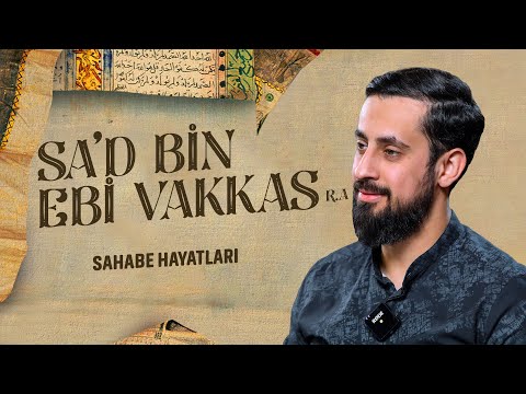 Gözyaşlarınızı Tutamayacağınız Bir Sahabe Hayatı - Sa'd Bin Ebi Vakkas (ra) | Mehmet Yıldız