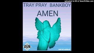 TRAY PRAY FT.BANKBOYDEE- AMEN