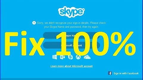 How to Fix/Solved Skype login Error - Sorry we didn