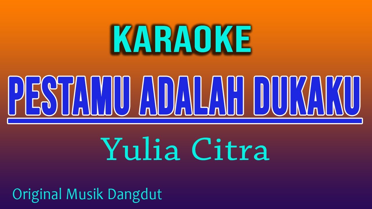 PESTAMU ADALAH DUKAKU KARAOKE