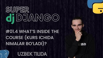 #01.4 What’s Inside the Course (Kurs ichida nimalar bo’ladi) ? | SUPER DJANGO DARSLARI | TIMUR |