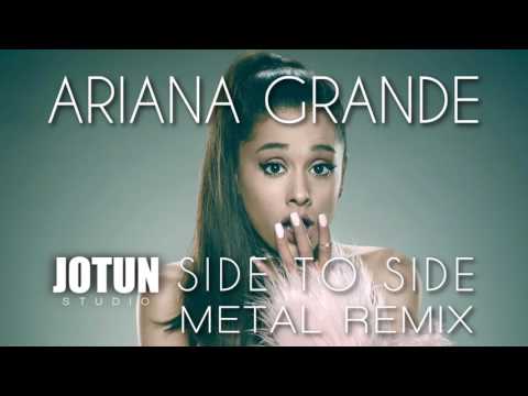 Ariana Grande Feat Nicki Minaj Side To Side Metal Remix