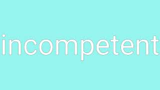 Incompetent Definition & Meaning