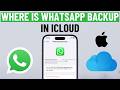 Where Is WhatsApp Backup Stored in iCloud (iPhone)