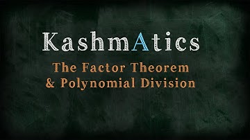 A Level Maths - The Factor Theorem and Polynomial Division