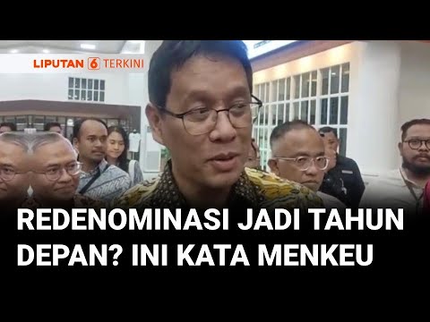 Menteri Keuangan Buka Suara soal Rencana Redenominasi Rupiah, Jadi Tahun Depan? | Liputan 6