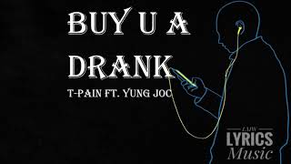 T-Pain - Buy U A Drank (Shawty Snappin') ft. Yung Joc (LYRICS)