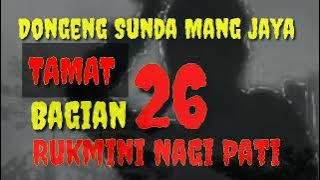Dongeng Sunda Mang jaya Rukmini Nagih Pati Bagian TAMAT