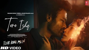 Tere Ishk | Tere Ishk Mein | Dhanush | Kriti Sanon | New Romantic song 2025