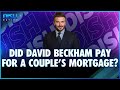 Did David Beckham Pays For Couple&#39;s Mortgage?