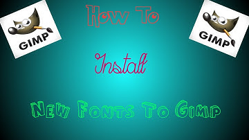 How To Add New Fonts To Gimp 2.8 " Windows"