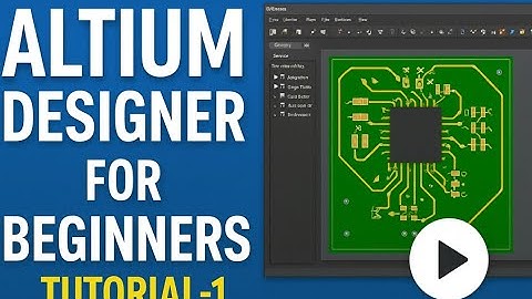 Altium Designer Tutorial for Beginners | Step-by-Step PCB Design Guide