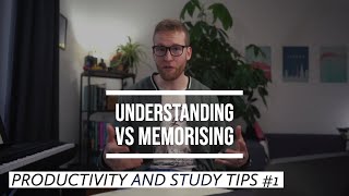 Understanding vs Memorising  |  Productivity and Study Tips #1